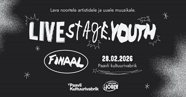 28. veebruaril toimub Paavli Kultuurivabrikus noorteartistide v�istlus LiveStage.Youth finaals�ndmus