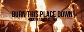 Horror Dance Squad - Burn This Place Down