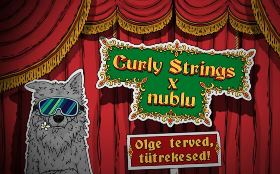Curly Strings x nublu - Olge terved, tütrekesed!
