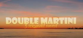 Double Martini - 3 sekundit suvest